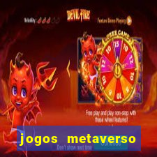 jogos metaverso para ganhar dinheiro